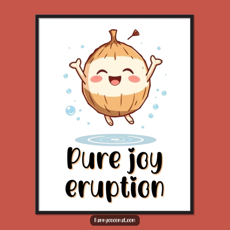 Funny Joyful Coconut Poster: Refreshing Wall Art, Uplifting Humor Gift