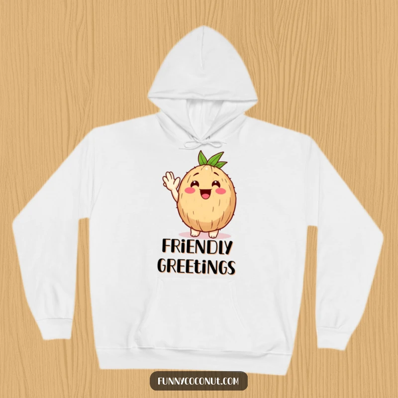 Funny Happy Coconut Hoodie: A smiling coconut character offers a big, friendly wave, embodying tropical welcome and humor.